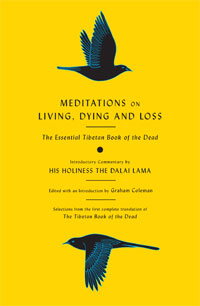 Meditations on Living, Dying, and Loss - The Essential Tibetan Book of the Dead